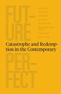 Cover of Future Perfect - Catastrophe and Redemption in the Contemporary