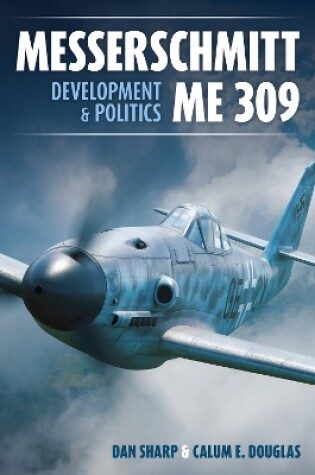 Cover of Messerschmitt Me 309 Development & Politics