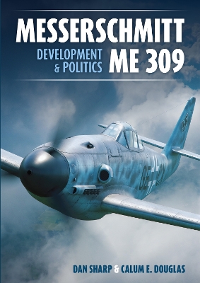 Book cover for Messerschmitt Me 309 Development & Politics