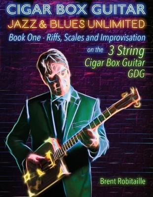 Book cover for Cigar Box Guitar Jazz & Blues Unlimited - Book One 3 String