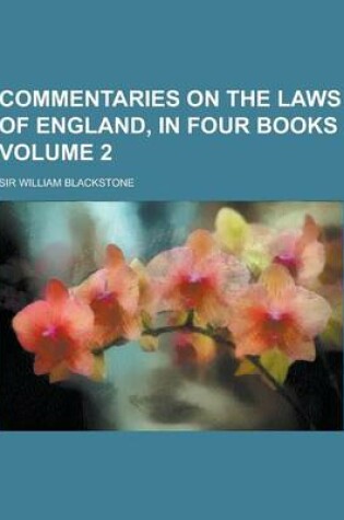 Cover of Commentaries on the Laws of England, in Four Books Volume 2