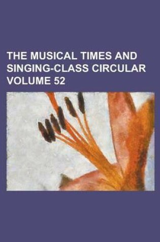 Cover of The Musical Times and Singing-Class Circular Volume 52