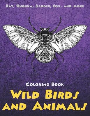 Cover of Wild Birds and Animals - Coloring Book - Bat, Quokka, Badger, Fox, and more