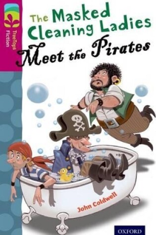 Cover of Oxford Reading Tree TreeTops Fiction: Level 10 More Pack A: The Masked Cleaning Ladies Meet the Pirates