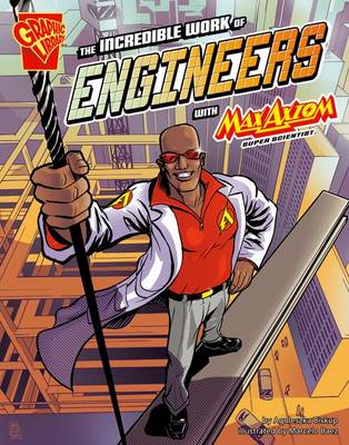 Cover of The Incredible Work of Engineers with Max Axiom, Super Scientist