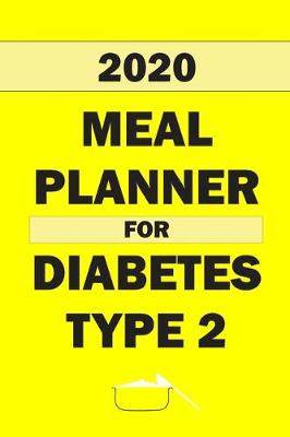 Book cover for 2020 Meal Planner For Diabetes Type 2