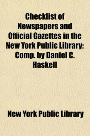 Cover of Checklist of Newspapers and Official Gazettes in the New York Public Library; Comp. by Daniel C. Haskell