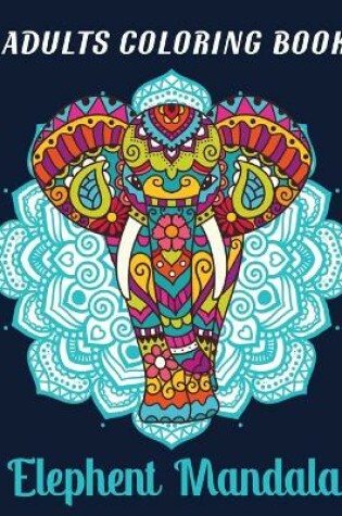 Cover of Adults Coloring Book Elephent Mandala