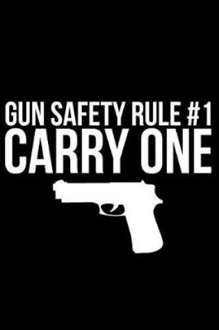 Cover of Gun Safety Rule #1 Carry One