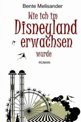 Cover of Wie ich im Disneyland erwachsen wurde