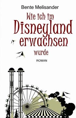 Cover of Wie ich im Disneyland erwachsen wurde