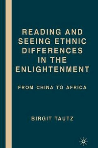 Cover of Reading and Seeing Ethnic Differences in the Enlightenment: From China to Africa