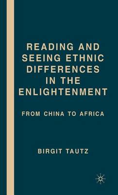 Book cover for Reading and Seeing Ethnic Differences in the Enlightenment: From China to Africa