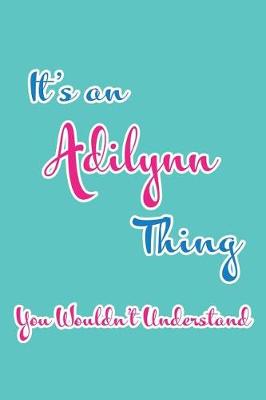 Book cover for It's an Adilynn Thing You Wouldn't Understand