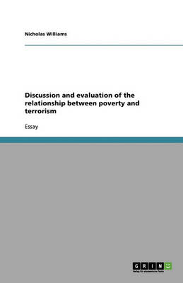 Book cover for Discussion and evaluation of the relationship between poverty and terrorism