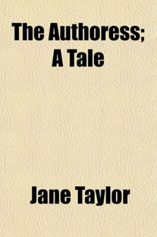 Cover of The Authoress; A Tale