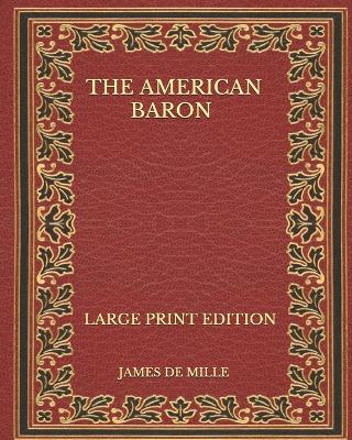 Book cover for The American Baron - Large Print Edition