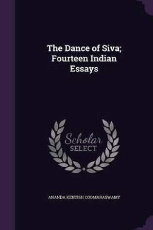 Cover of The Dance of Siva; Fourteen Indian Essays