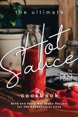 Cover of The Ultimate Hot Sauce Cookbook