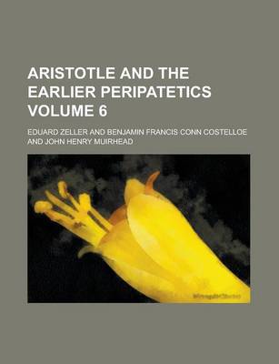 Book cover for Aristotle and the Earlier Peripatetics Volume 6