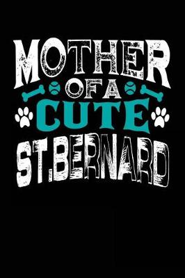 Book cover for Mother Of A Cute St. Bernard