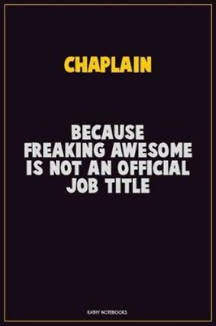 Cover of Chaplain, Because Freaking Awesome Is Not An Official Job Title