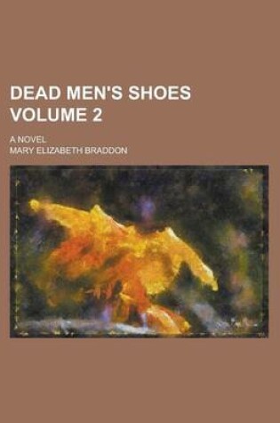 Cover of Dead Men's Shoes; A Novel Volume 2