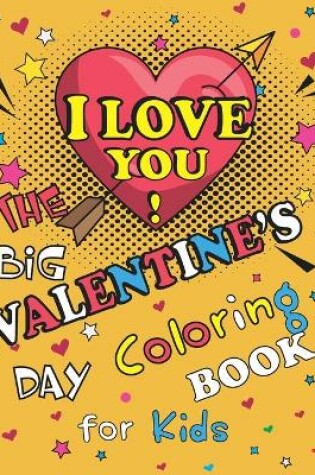 Cover of I Love You! The Big Valentine's Day Coloring Book for Kids