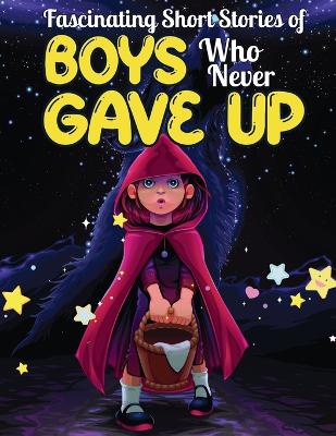 Book cover for Fascinating Short Stories Of Boys Who Never Gave Up