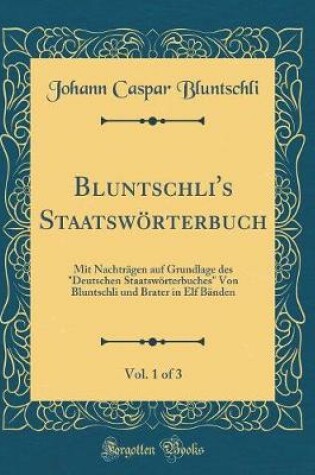 Cover of Bluntschli's Staatswoerterbuch, Vol. 1 of 3