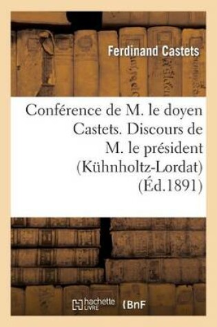 Cover of Conference de M. Le Doyen Castets. Discours de M. Le President (Kuhnholtz-Lordat)