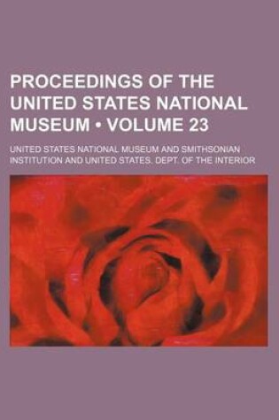 Cover of Proceedings of the United States National Museum (Volume 23 )