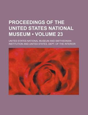 Book cover for Proceedings of the United States National Museum (Volume 23 )