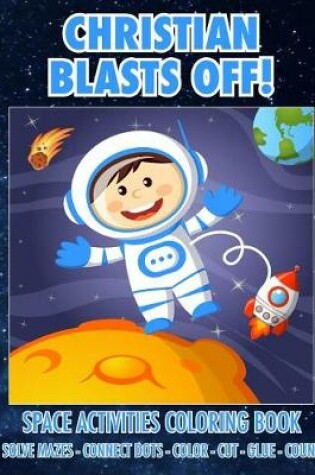 Cover of Christian Blasts Off! Space Activities Coloring Book