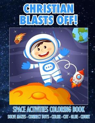 Book cover for Christian Blasts Off! Space Activities Coloring Book