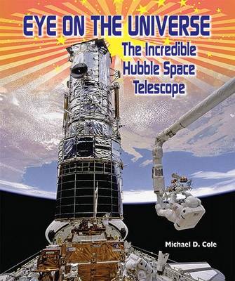 Book cover for Eye on the Universe: The Incredible Hubble Space Telescope