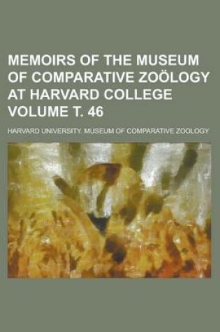 Cover of Memoirs of the Museum of Comparative Zoology at Harvard College Volume . 46