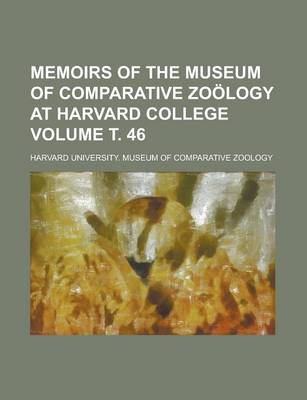 Book cover for Memoirs of the Museum of Comparative Zoology at Harvard College Volume . 46