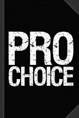 Book cover for Pro Choice Journal Notebook