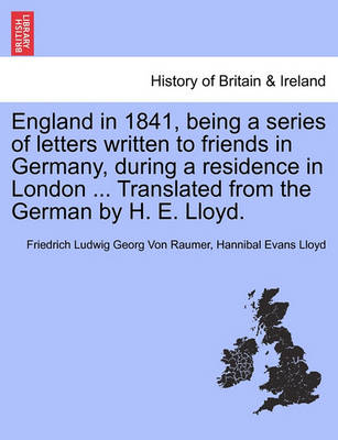 Book cover for England in 1841, Being a Series of Letters Written to Friends in Germany, During a Residence in London ... Translated from the German by H. E. Lloyd.