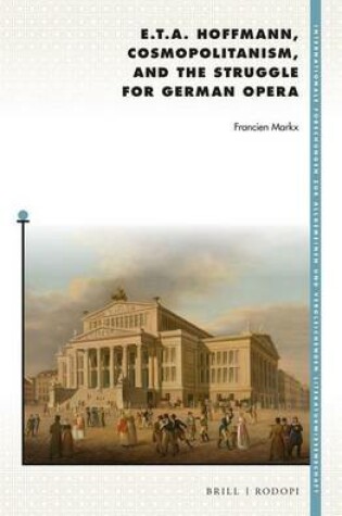 Cover of E. T. A. Hoffmann, Cosmopolitanism, and the Struggle for German Opera