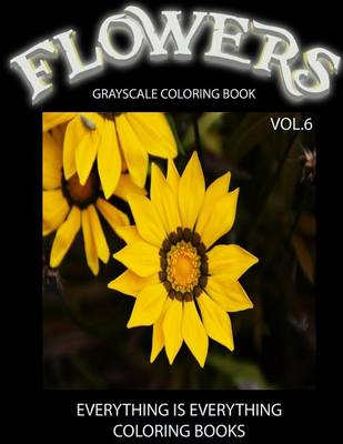 Book cover for Flowers, The Grayscale Coloring Book Vol.6