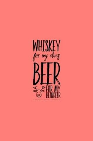 Cover of Whiskey for my elves, Beer for my reindeer Notebook