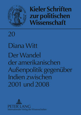 Cover of Der Wandel Der Amerikanischen Aussenpolitik Gegenueber Indien Zwischen 2001 Und 2008