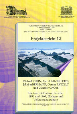 Cover of Die Osterreichischen Gletscher 1998 Und 1969, Flachen- Und Volumenanderungen / Austrian Glaciers 1998 and 1969, Areas and Volume Changes