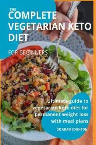 Cover of The Complete Vegetarian Keto Diet for Beginners