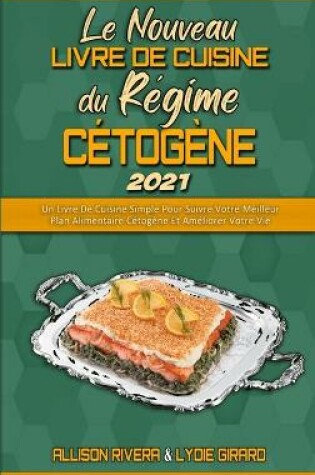 Cover of Le Nouveau Livre De Recettes Du Regime Cetogene 2021