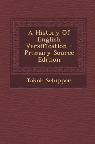 Cover of A History of English Versification - Primary Source Edition
