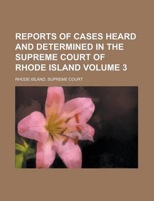 Book cover for Reports of Cases Heard and Determined in the Supreme Court of Rhode Island Volume 3