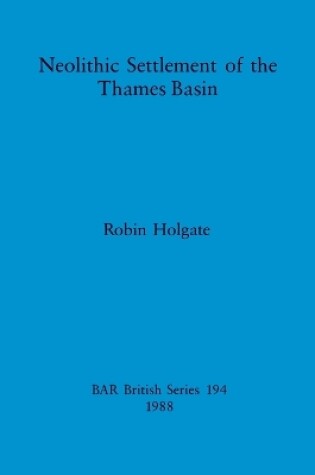 Cover of Neolithic settlement of the Thames Basin